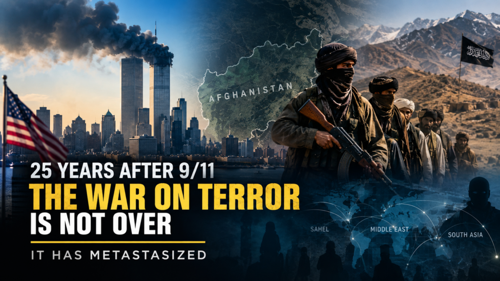 Twenty Five Years After 9/11: The War on Terror Isn’t Over — It’s Evolving Twenty Five Years After 9/11